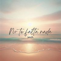 Mich - No Te Falta Nada