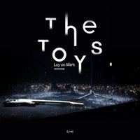 THE TOYS - The TOYS Loy on Mars