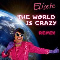 Elisete - The World Is Crazy