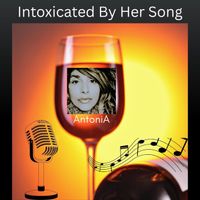 Antonia - Intoxicated by Her Song