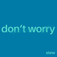 Stew - Don't Worry (Voice Memo)