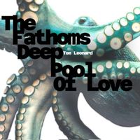 Tom Leonard - The Fathoms Deep Pool of Love