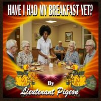 Lieutenant Pigeon - Have I Had My Breakfast Yet?
