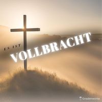 Gnadenworte - Es Ist Vollbracht