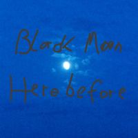Black Moon - Here before