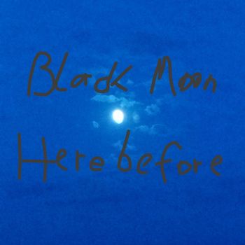 Black Moon - Here before
