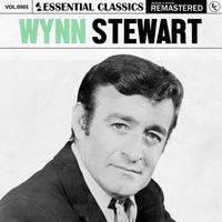 Wynn Stewart - Essential Classics, Vol. 905: Wynn Stewart