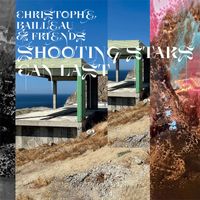 Christophe Bailleau - Shooting Stars Can Last