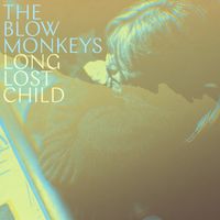 The Blow Monkeys - Long Lost Child (Radio Edit)