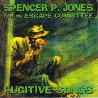 Spencer P. Jones - Fugitive Songs