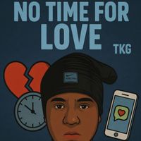 TKG - No Time For Love (Explicit)