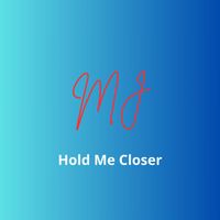 MJ - Hold Me Closer