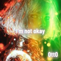 OttO - I'm not okay