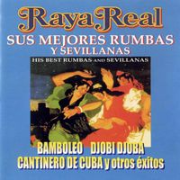 Raya Real - Sus Mejores Rumbas Y Sevillanas (REMASTERED 2025)