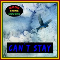 Moonshine Movers - CAN´T STAY