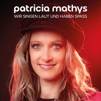 Patricia Mathys - Wir singen laut und haben Spass