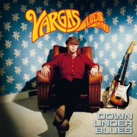 Vargas Blues Band - Down Under Blues