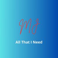 MJ - All That I Need