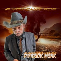 DERRICK MONK - If You Cant Ride