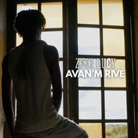 ZOE LUCY - AVAN'M RIVÉ (Explicit)