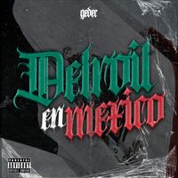 Gedec - Detroit En México (Explicit)