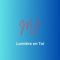 MJ - Lumière en Toi