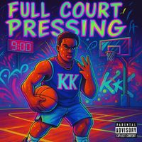 Double K - Full Court Pressing (Explicit)