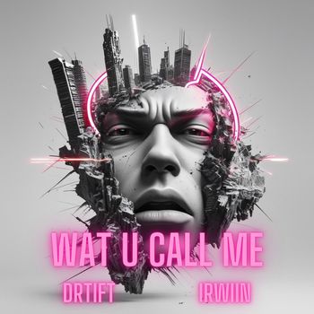 DRIFT - WAT U CALL ME