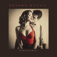 Ronkalunga - Bésame Mucho