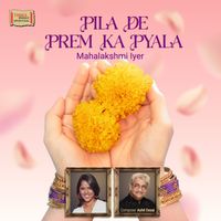 Mahalakshmi Iyer - Pila De Prem Ka Pyala
