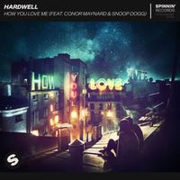 Hardwell - How You Love Me (feat. Conor Maynard & Snoop Dogg) (Extended Mix)