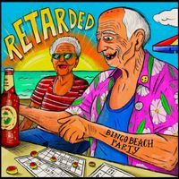 Retarded - Bingo Beach party