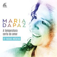 Maria Dapaz - A Temperatura Certa do Amor