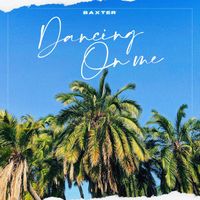 Baxter - Dancing On Me