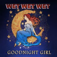 Wet Wet Wet - Goodnight Girl