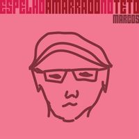 Marcos - Espelho Amarrado No Teto (feat. Breno Lira)