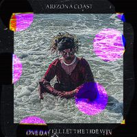 Arizona Coast - One Day I'll Let the Tide Win (Explicit)