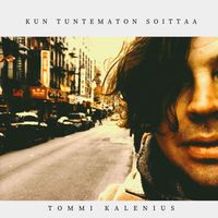 Tommi Kalenius - Kun tuntematon soittaa