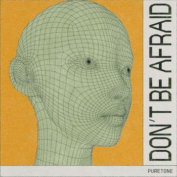 Puretone - Don't Be Afraid
