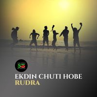 Rudra - Ekdin Chuti Hobe