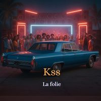 KSS -  LA FOLIE (Explicit)