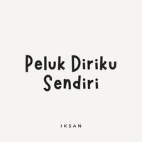 Iksan - Peluk Diriku Sendiri