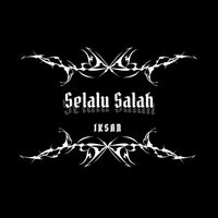 Iksan - Selalu Salah
