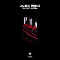 Goblin Hulms - Techno Opera