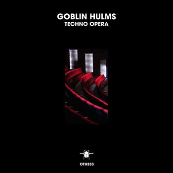 Goblin Hulms - Techno Opera