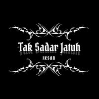 Iksan - Tak Sadar Jatuh