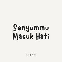 Iksan - Senyummu Masuk Hati