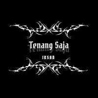 Iksan - Tenang Saja