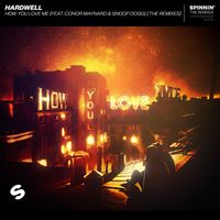Hardwell - How You Love Me (feat. Conor Maynard & Snoop Dogg) [The Remixes]