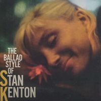 Stan Kenton - The Ballad Style of Stan Kenton (2021 Digitally Remastered)